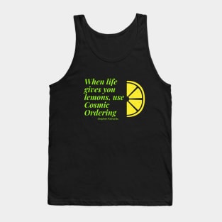 When life gives you lemons use cosmic ordering Tank Top